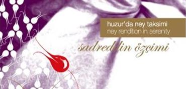 Sadreddin Özçimi – Huzur’da Ney Taksimi