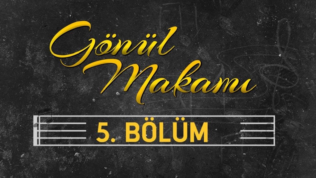 Niyazi Mısri – Gönül Makamı 5.Bölüm