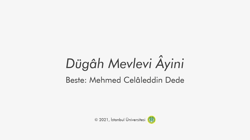 DÜGÂH MEVLEVİ ÂYİNİ – “Türk Müziği ve Edebiyatında Mevlevi Kültürü” projesi